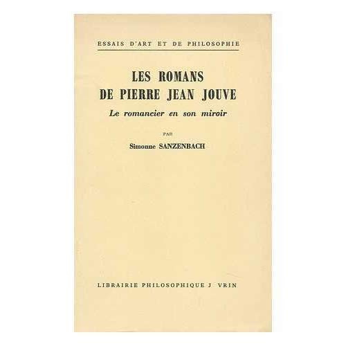 LES ROMANS DE PIERRE JEAN JOUVE LE ROMANCIER ET SON MIROIR