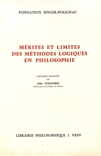 MERITES ET LIMITES DES METHODES LOGIQUES EN PHILOSOPHIE