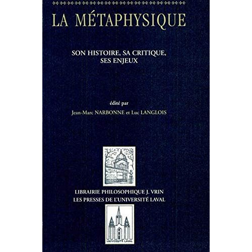 LA METAPHYSIQUE SON HISTOIRE, SA CRITIQUE, SES ENJEUX