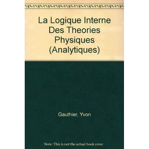 LA LOGIQUE INTERNE DES THEORIES PHYSIQUES