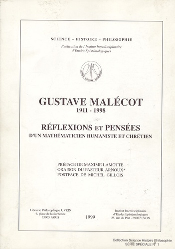 GUSTAVE MALECOT (1911-1998) REFLEXIONS ET PENSEES D UN MATHEMATICIEN HUMANISTE ET CHRETIEN