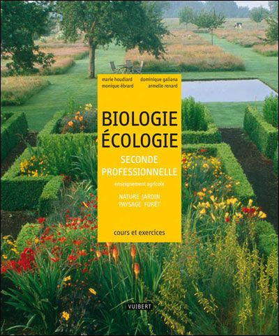 Biologie Ecologie 2e professionnelle enseignement agricole. Nature, jardin, paysage, forêt - cours e