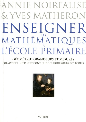 Enseigner les mathématiques à l'école primaire. Géométrie, grandeurs et mesures, Formation initiale