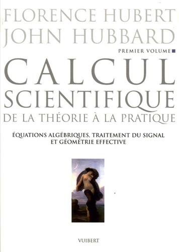 Calcul scientifique. Tome 1: Equations algébriques, traitement du signal et géométrie effective
