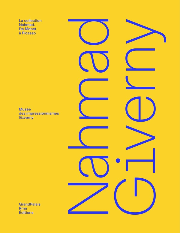 Nahmad Giverny. La collection Nahmad. De Monet à Picasso