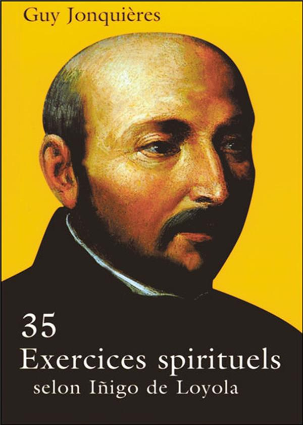 35 exercices spirituels. Selon Iñigo de Loyola