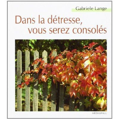 Dans la detresse, vous serez consoles