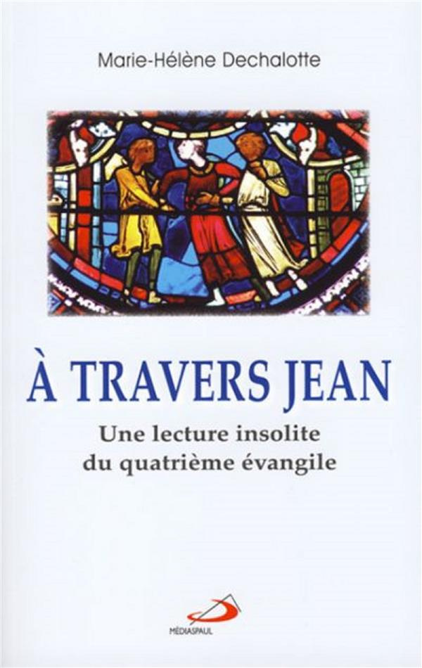 A travers jean. Une lecture insolite du quatrième évangile