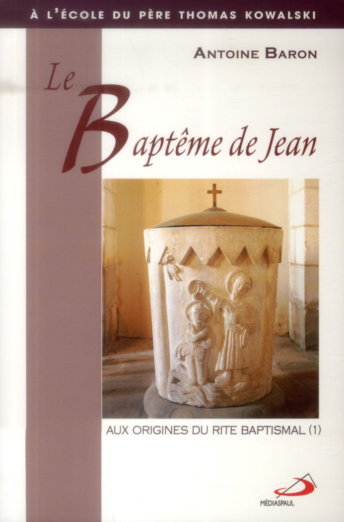 Le baptème de Jean. Tome 1, Aux origines du rite baptismal