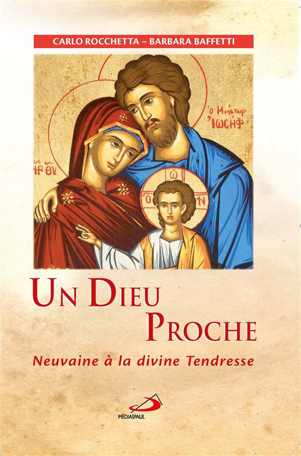 Un dieu proche. Neuvaine à la divine Tendresse