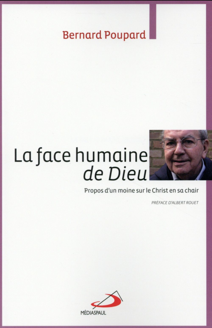 La face humaine de Dieu. Propos d'un moine sur le Christ en sa chair