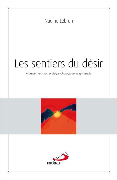 Les sentiers du désir. Marcher vers notre unité psychologique et spirituelle
