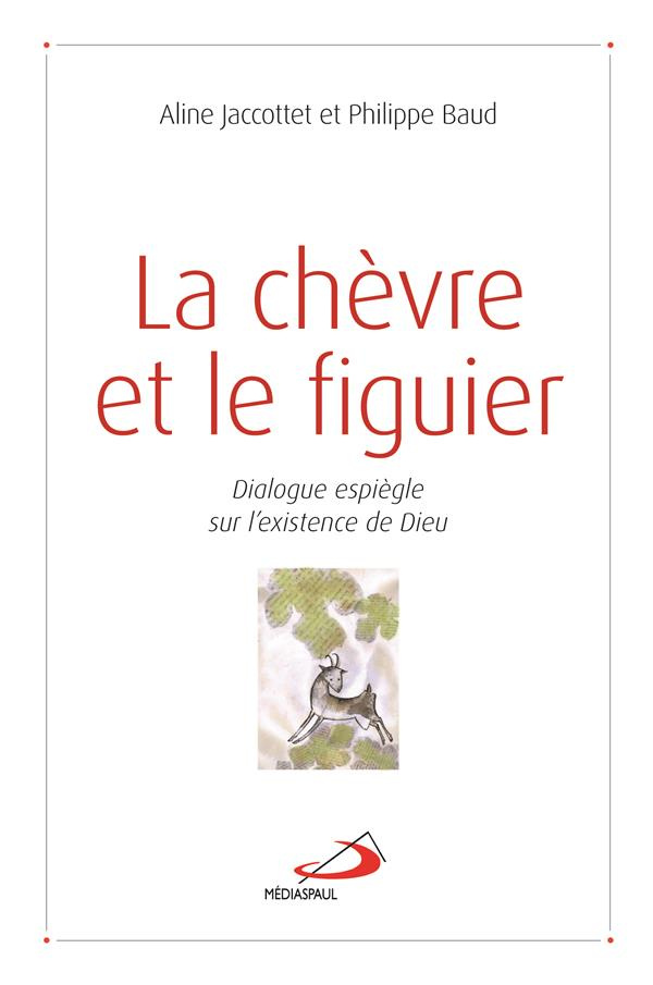 La chèvre et le figuier. Dialogue espiègle sur l'existence de Dieu