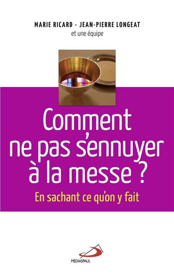 Comment ne pas s'ennuyer à la messe ? En sachant ce qu'on y fait