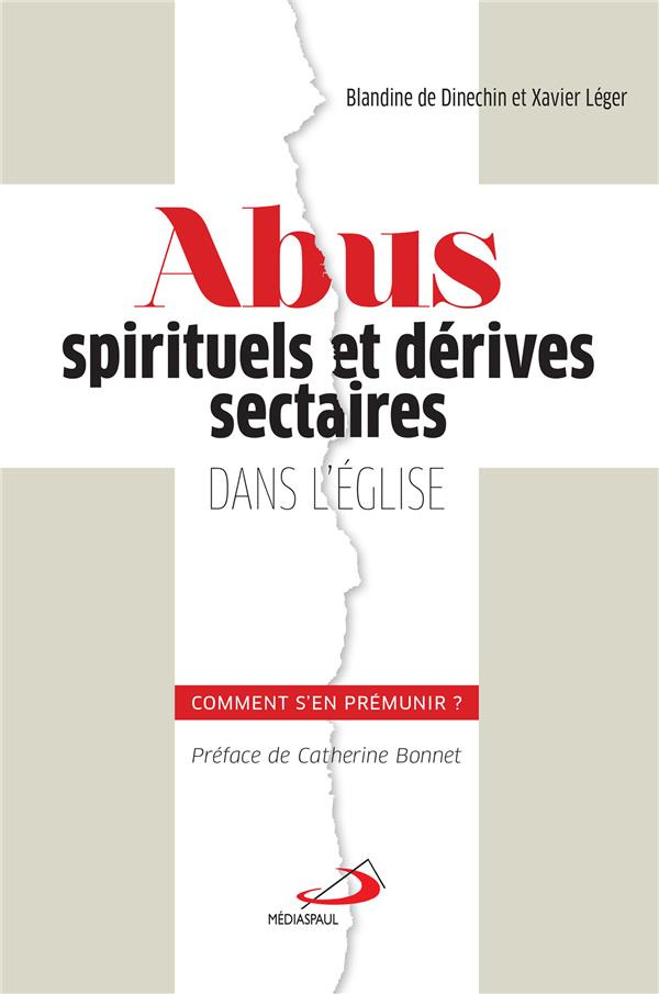 Abus spirituels et dérives sectaires dans l'Eglise. Comment s'en prémunir ?