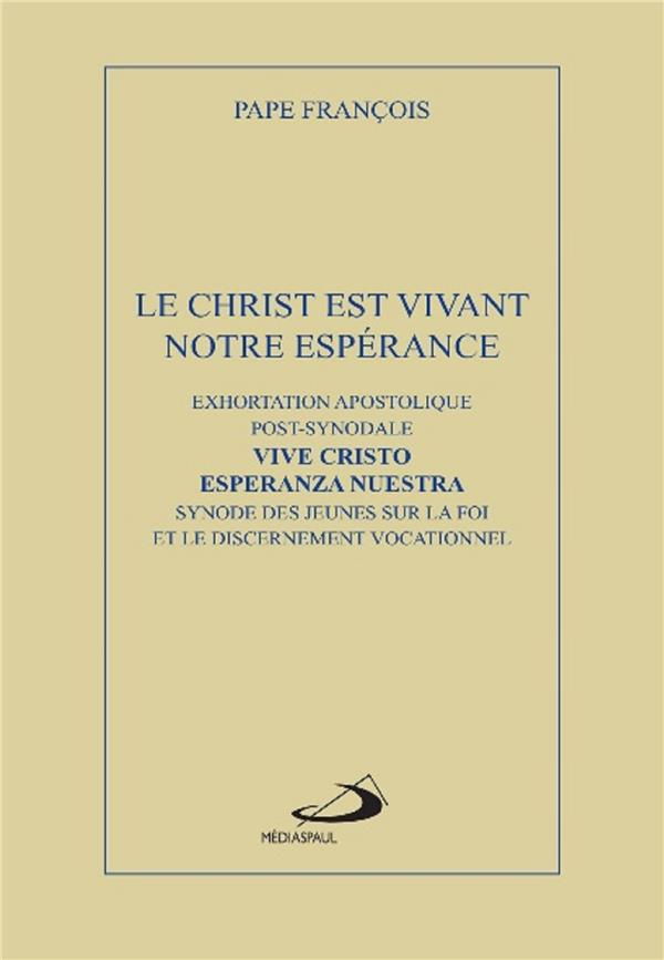 Le Christ est vivant, Christus Vivit. Exhortation apostolique post-synodale aux jeunes et à tout le