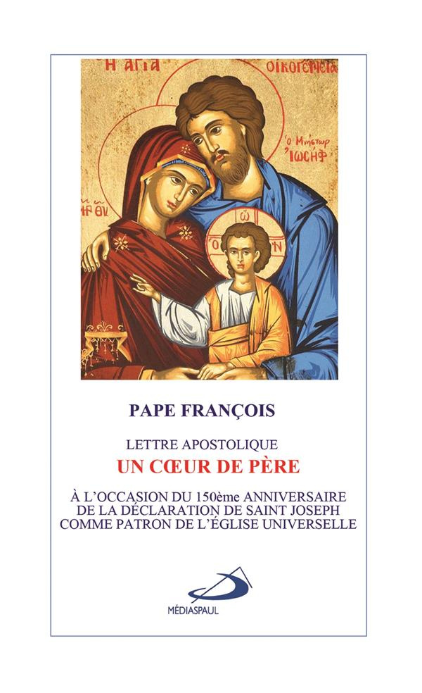 Un coeur de père. Lettre apostolique. A l'occasion du 150e anniversaire de la déclaration de saint J