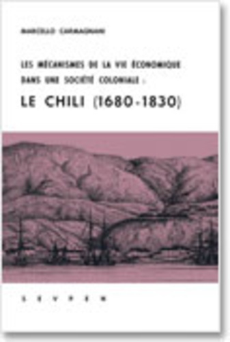 Les mécanismes de la vie économique dans une société coloniale. Le Chili, 1680-1830