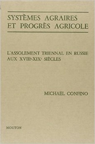 Systèmes agraires et progrès agricole. L'assolement triennal en Russie aux 18e et 19e siècles. Etude