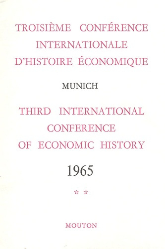 Troisième conférence internationale d'histoire économique. Munich 1965, Tome 2