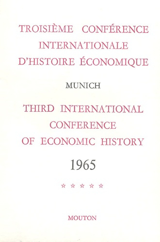 Troisième conférence internationale d'histoire économique. Munich 1965, Tome 5