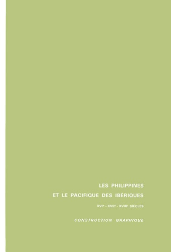 Les Philippines et le Pacifique des îles ibériques, 16e-17e-18e siècles. Tome 2, construction graphi
