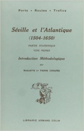 Séville et l'atlantique, 1504-1650. Tome 1, tables statistiques
