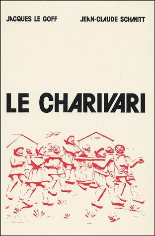 Le charivari. Actes de la table ronde organisée à Paris (25-27 avril 1977) par l'EHESS et le CNRS