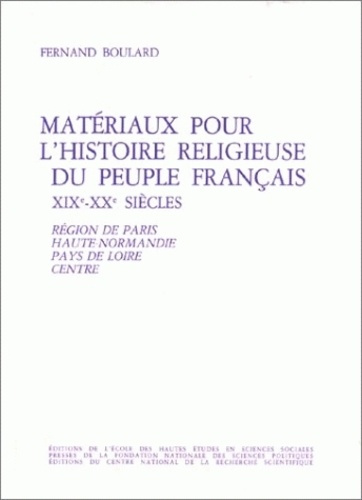 Matériaux pour l'histoire religieuse du peuple français, 19e-20e siècles. Tome 1, Région de Paris, H