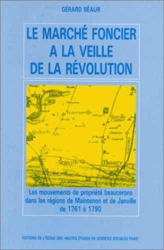 Le marché foncier à la veille de la Révolution. Les mouvements de propriété beaucerons dans les régi