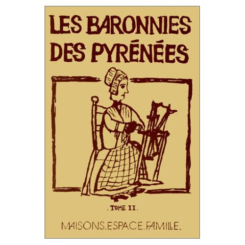 Les baronnies des Pyrénées. Anthropologie et histoire, permanences et changements. Tome 2, Maisons,