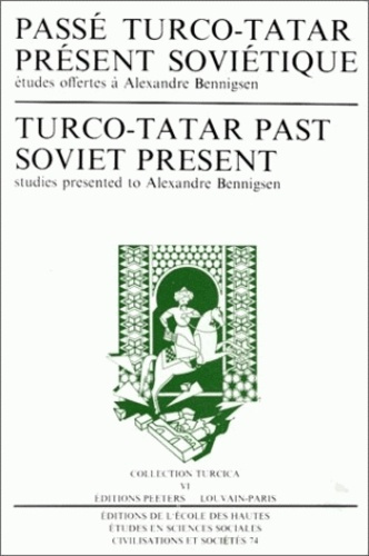 Passé turco-tatar, présent soviétique : Turco-Tatar Past, Soviet Present. Etudes offertes à Alexandr