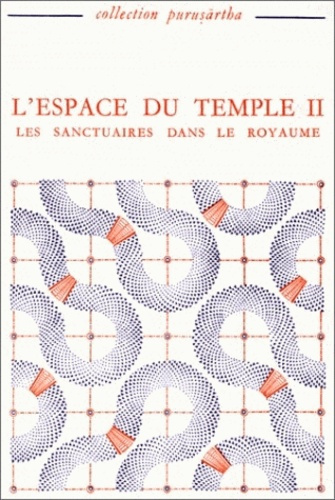 L'espace du temple. Tome 2, Les sanctuaires dans le royaume