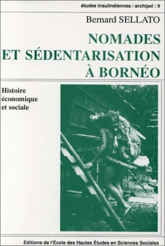 Nomads et sédentarisation à Bornéo. Histoire économique et sociale
