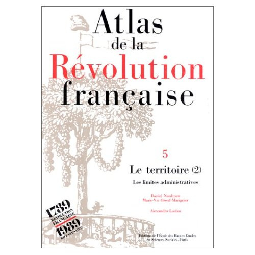 Atlas de la Révolution française. Tome 4, Le territoire : volume 1, Réalités et représentations
