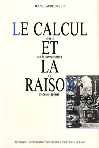 Le calcul et la raison. Essais sur la formalisation du discours savant