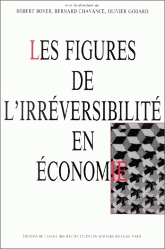 Les figures de l'irréversibilité en économie. [colloque international, Paris, juin 1989