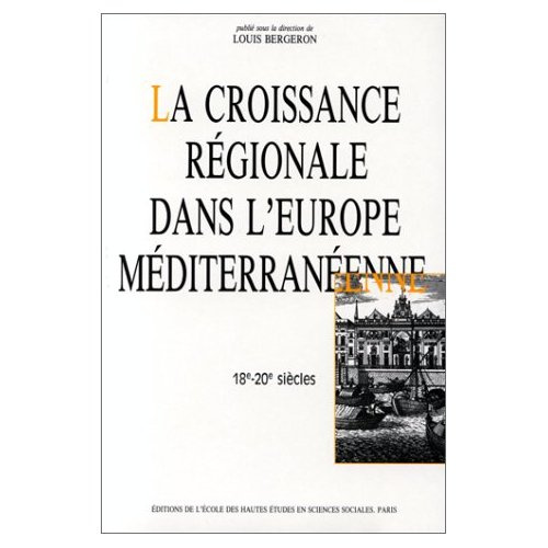 La croissance régionale dans l'Europe méditerranéenne 18e-20e siècles. Colloque de Marseille, 16-18