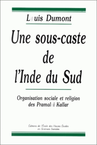 Une sous-caste de l'Inde du Sud. Organisation sociale et religion des Pramalai Kallar