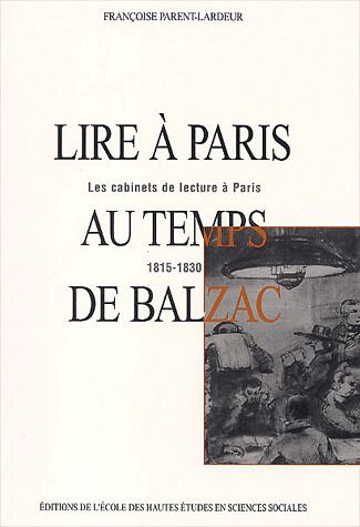 Lire à Paris au temps de Balzac. Les cabinets de lecture à Paris 1815-1830, 2ème édition
