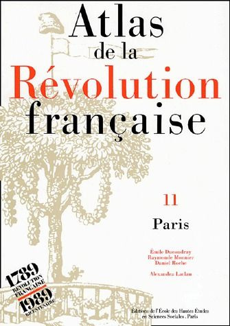 Atlas de la Révolution française. Tome 11, Paris