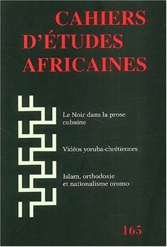 Cahiers d'études africaines N° 165/2002 : Le noir dans la prose cubaine, Vidéos yoruba-chrétiennes,