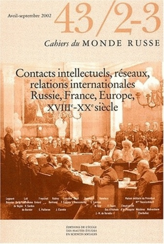Cahiers du monde russe N° 43/2-3 Avril-Septembre 2002 : Contacts intellectuels, réseaux, relations i