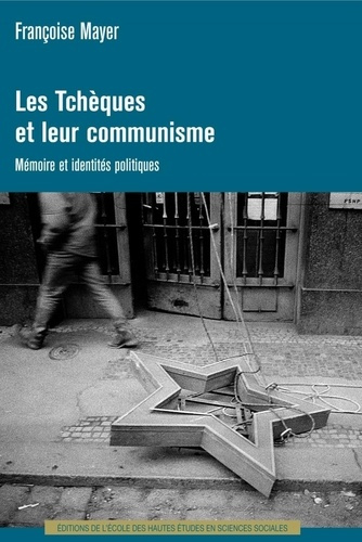 Les Tchèques et leur communisme. Mémoire et identités politiques