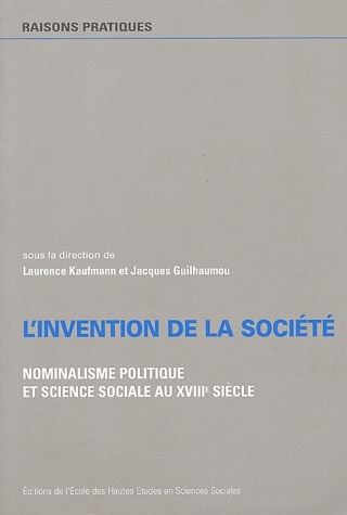 L'invention de la société. Nominalisme politique et sience sociale au XVIIIe siècle