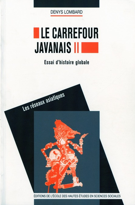 Le carrefour javanais : essai d'histoire globale. Coffret en trois volumes : Tome 1, Les limites de