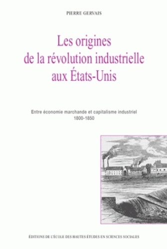 Les origines de la révolution industrielle aux Etats-Unis. Entre économie marchande et capitalisme i