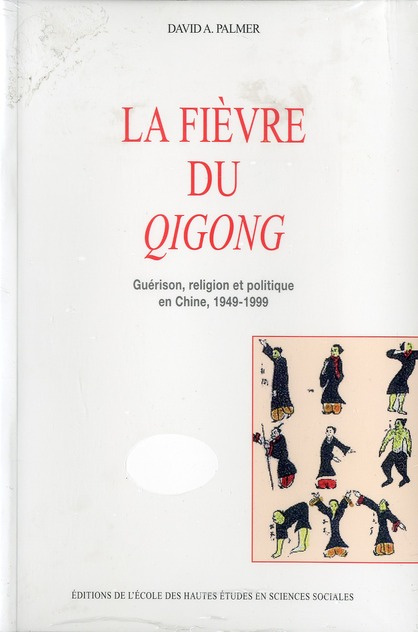 La fiévre du gigong : guérison, religion et politique en Chine, 1949-1999