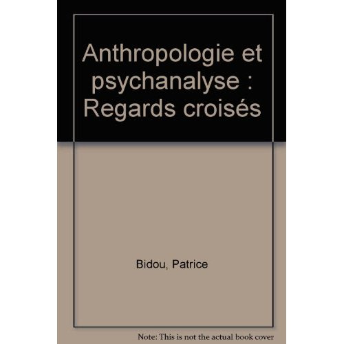 Anthropologie et psychanalyse. Regards croisés