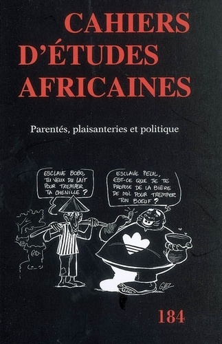 Cahiers d'études africaines N° 184/2006 : Parentés, plaisanteries et politique